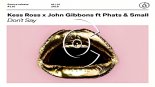 Kess Ross x John Gibbons feat. Phats & Small - Don't Say (Original Mix)