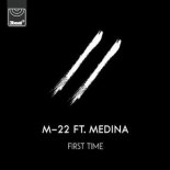 M-22 Ft. Medina - First Time (Extended Mix)