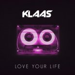 Klaas - Love Your Life (Original Mix)