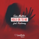 Size Matters Feat. Kastoway - Hold On To Me (Original Mix)