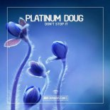 Platinum Doug - Don't Stop It (Original Club Mix)