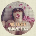 Mr. Jazzek - Madame Suka (Club Edit)