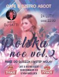 Dj Satti pres.Polska Noc vol.2 24.02.18 Cafe & Bistro Ascot Haßloch