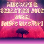 Airscape & Sebastien Joue - Sosei (MePs MashUp)