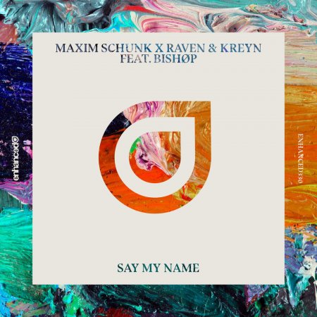 Maxim Schunk X Raven & Kreyn feat. BISHØP - Say My Name (Extended Mix)