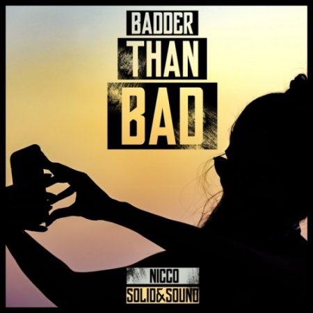 Nicco with Solid & Sound - Badder Than Bad (DJ Vega EDM Extended Remix)