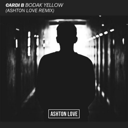 Cardi B - Bodak Yellow (Ashton Love Remix)