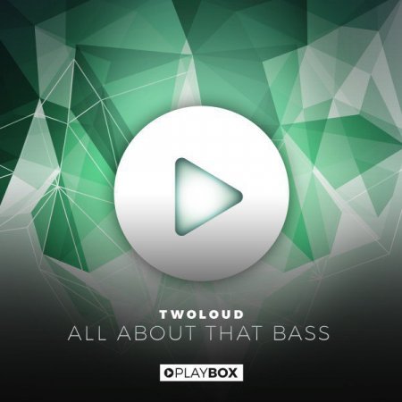 twoloud - All About That Bass (Extended Mix) Bass House