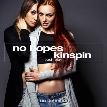 No Hopes, Kinspin - Push Play (Original Club Mix)