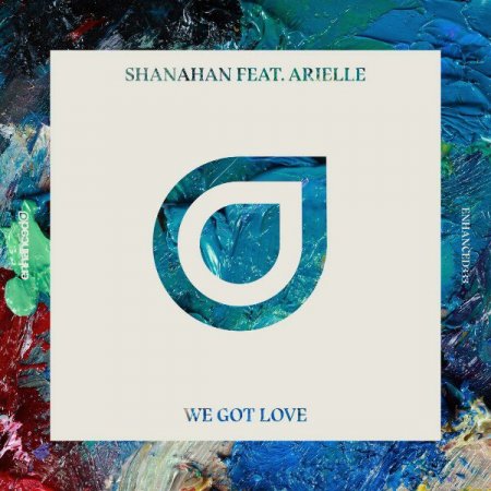 Shanahan feat. Arielle - We Got Love (Extended Mix)
