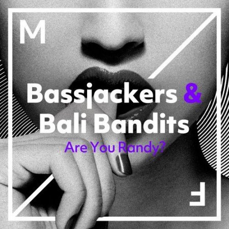 Bassjackers & Bali Bandits - Are You Randy? (Extended Mix)