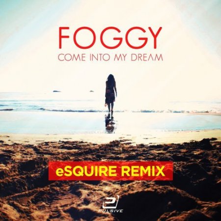 Foggy - Come into My Dream (eSQUIRE Groove Mix)