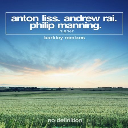 Anton Liss & Andrew Rai Ft. Philip Manning - Higher (Barkley Remix)