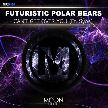 Futuristic Polar Bears - Can’t Get Over You (Extended Mix)