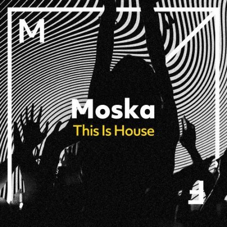 Moska - This Is House (Extended Mix)