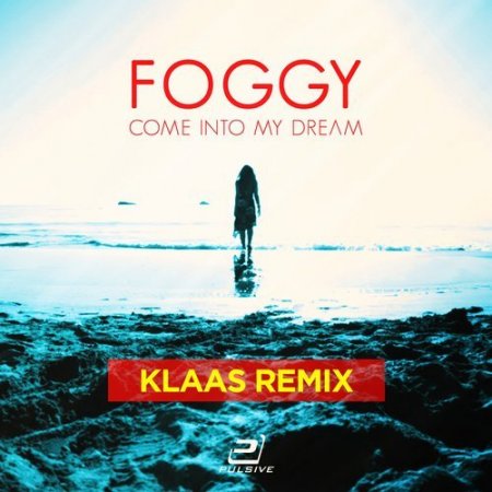 Foggy - Come into My Dream (Klaas Remix Extended)