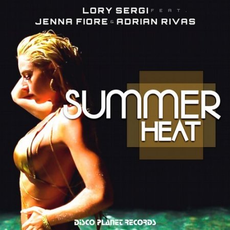 Lory Sergi Feat. Jenna Fiore And Adrian Rivas - Summer Heat (Extended Mix)