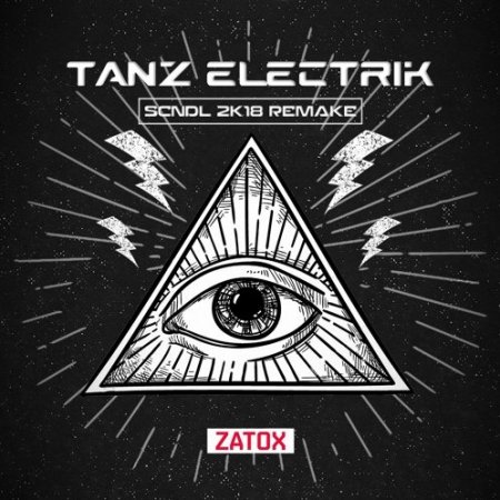 Zatox - Tanz Electrik (SCNDL 2K18 Remake)