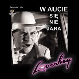 Loverboy - W Aucie Się Nie Jara (Extended Mix)