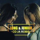 Long & Junior - Co Ja Robię (Extended)