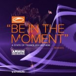 Armin Van Buuren - Be In The Moment (ASOT 850 Anthem) (Ben Nicky Extended Remix)
