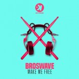 Broswave - Make Me Free (Original Mix)