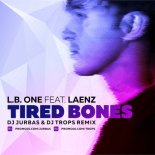 L.B. One feat. Laenz - Tired Bones (Dj Jurbas & Dj Trops Radio Edit)