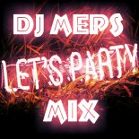 Dj MePs - Let's Party Mix 2018