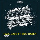 Paul Dave feat. Rob Hazen - Ride (Radio Edit)