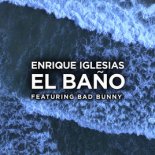 Enrique Iglesias - EL BANO ft Bad Bunny (LEXIO Remix)