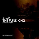 A-Mase - The Funk King (Original Mix)