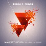 Riggi & Piros feat. Mark Borino - Make It Through (Original Mix)