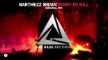 Barthezz Brain - Born To Kill (Original Mix)