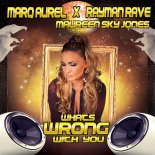Marq Aurel & Rayman Rave Feat. Maureen Sky Jones - What's Wrong With You (BaseTo & DJ Voggi Remix Edit)