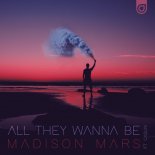 Madison Mars Feat. Caslin - All They Wanna Be (Original Mix)