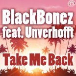 BlackBonez feat. Unverhofft - Take Me Back (Radio Edit)