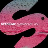 Stadiumx - Thinking Of You (Extended Mix)