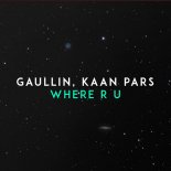 Gaullin & Kaan Pars - Where R U (Original Mix)