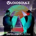 Audiosoulz & G kae - Unfollow