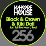 Block & Crown, Kiki Doll - Just Tell Me How U Feel (Original Mix)