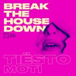 Tiesto & MOTi - Break the House Down (Original Mix)