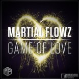 Martial Flowz - Game of Love (Original Mix)