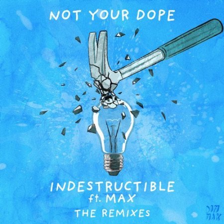 Max, Not Your Dope - Indestructible (feat. MAX) (JYYE Extended Remix)