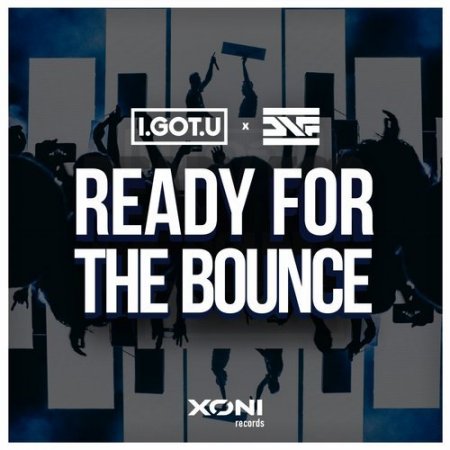 I.GOT.U x DNF - Ready For The Bounce (Original Mix) Extended