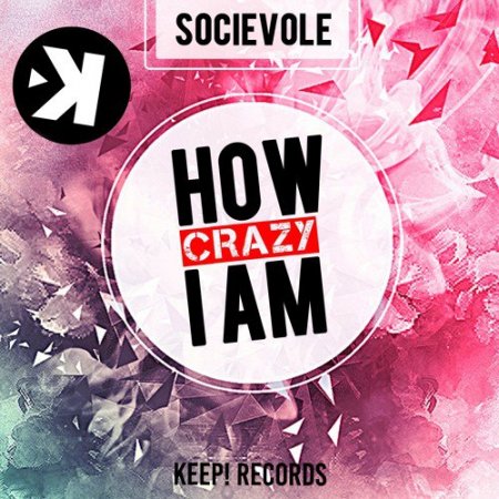 Socievole - How Crazy I Am (Extended Mix)