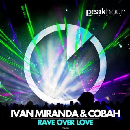 Ivan Miranda & Cobah - Rave Over Love (Original Mix)