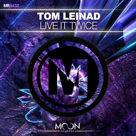 Tom Leinad - Live It Twice (Original Mix)