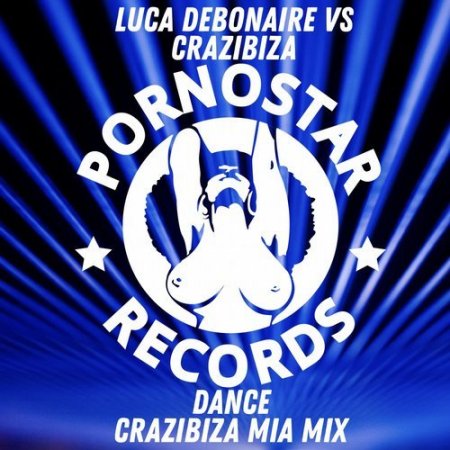 Luca Debonaire, Crazibiza - Dance (Crazibiza Mia Mix)