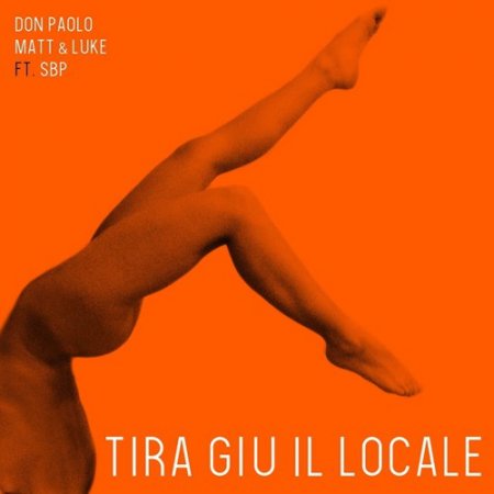 Don Paolo & Matt & Luke feat SBP - Tira giù il Locale (Maury J Remix)