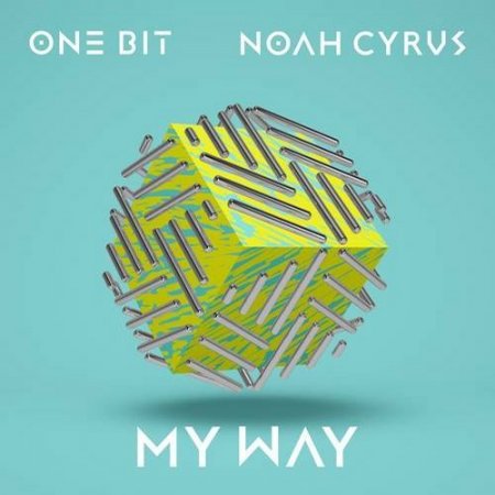 One Bit, Noah Cyrus - My Way (Extended Mix)